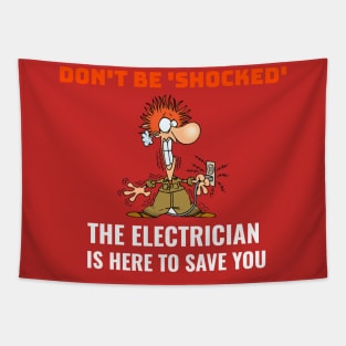 Don't Be Shocked, the Electrician is Here Electrician Tapestry