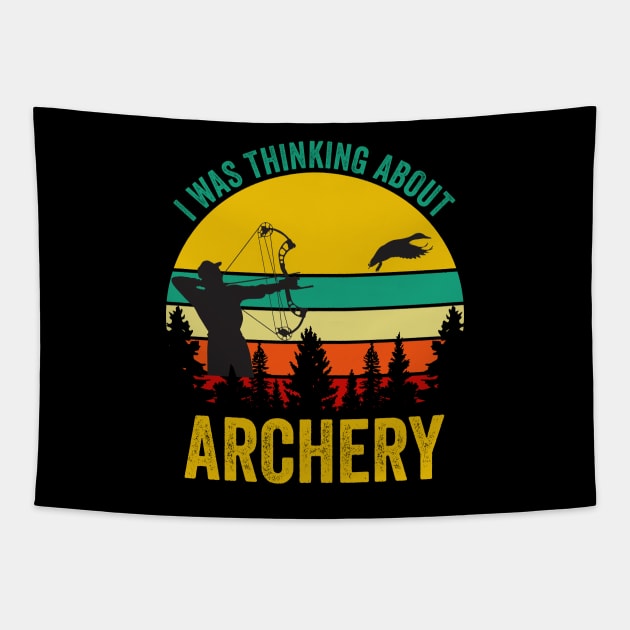 I Was Thinking About Archery Tapestry by DragonTees