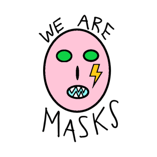 We Are Masks T-Shirt