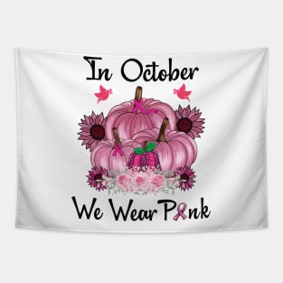 In October We Wear Pink Shirt Pumpkin Breast Cancer Awareness Tapestry