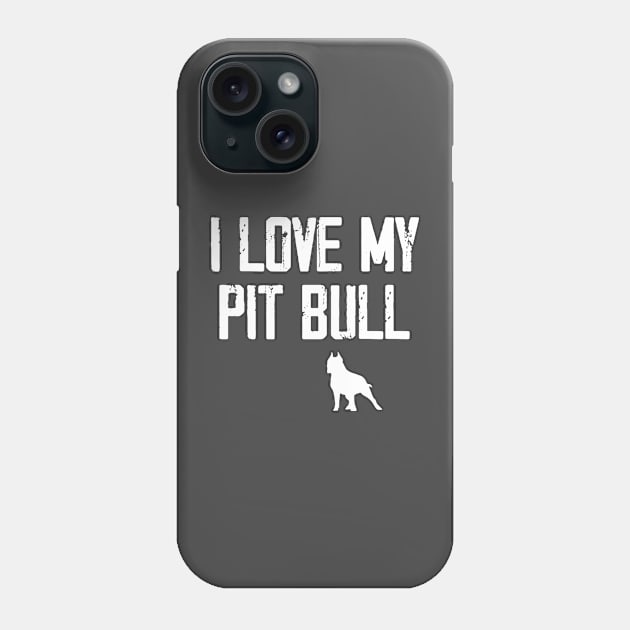 I Love My Pitbull Dog Phone Case by printalpha-art