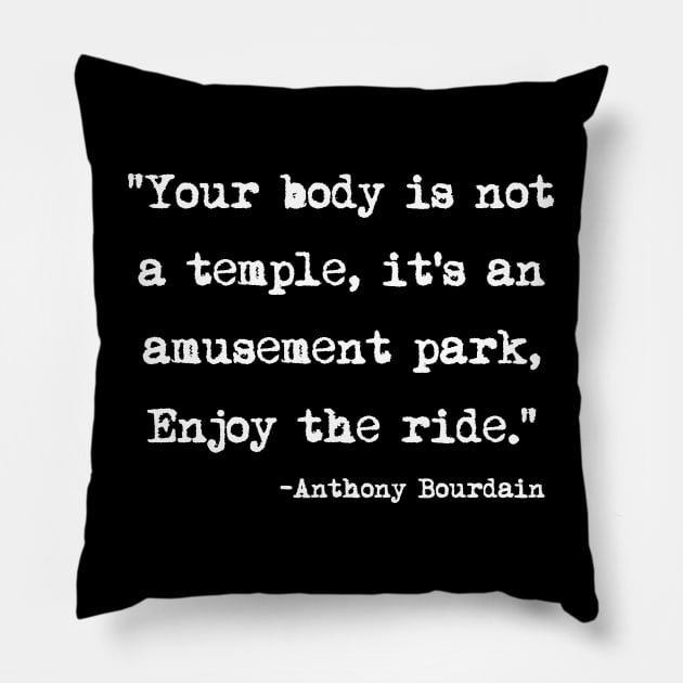 Bourdain Quote Pillow by TomsTreasures