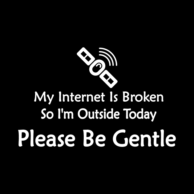 funny geek gamer my internet is broken by pickledpossums