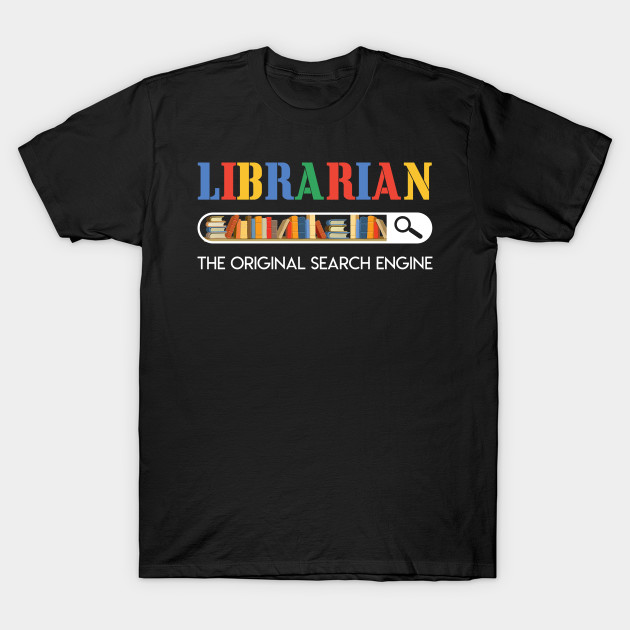 Discover Librarian The Original Search Engine T-shirt Book Lovers Gift - Book - T-Shirt