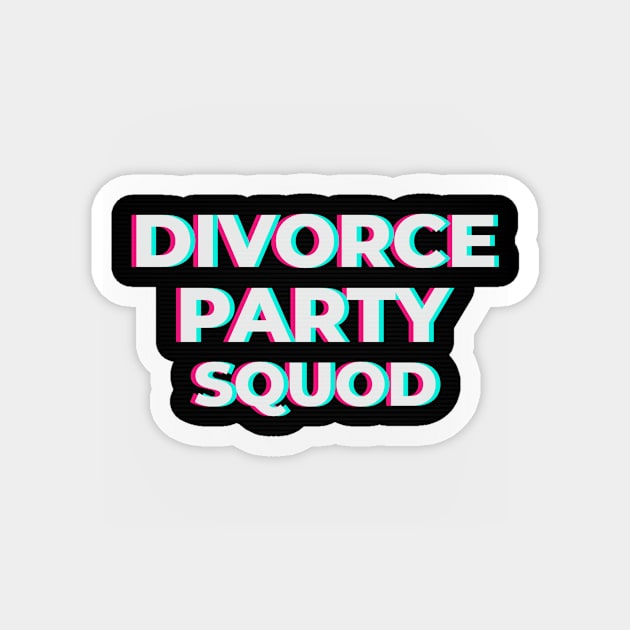 Divorce party squad Magnet by aboss