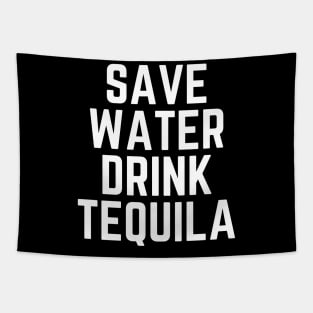 Save Water Drink Tequila - Tequila Lover Gift - Tequila Made Me Do It - Drinking Humor Funny Tequila Quote Tapestry