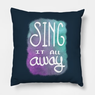 Sing it all away Pillow