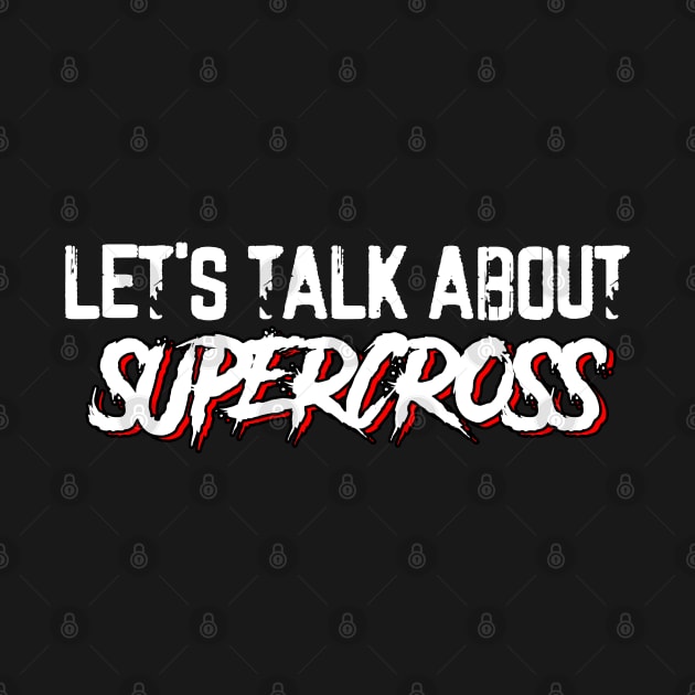 Let's Talk About Supercross Motorcycle Lover Dirt Bike by sBag-Designs