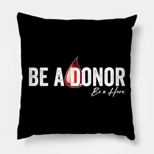 Be a Donor Be a Hero Pillow