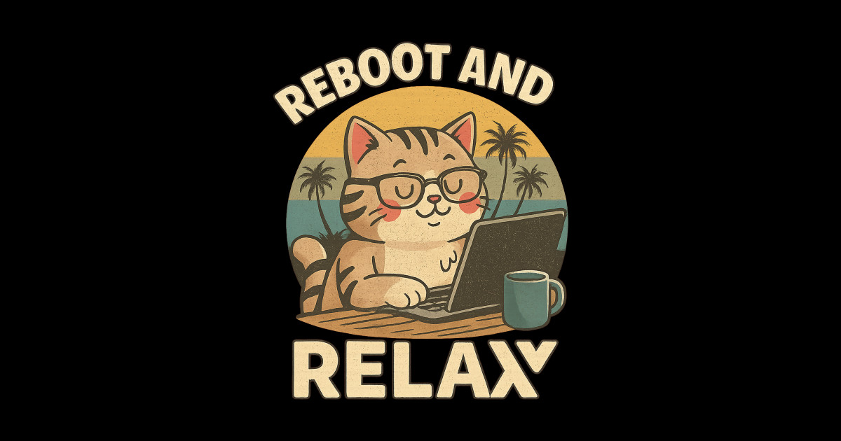 Reboot and Relax – Funny IT Support Cat Meme for Tech Geeks - Tech Cat ...