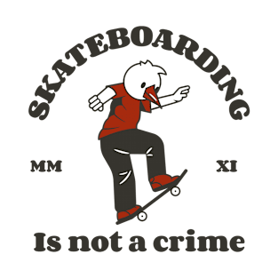 Skateboarding is not a crime skating T-Shirt