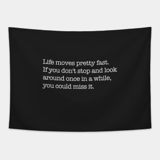 Life moves pretty fast Tapestry