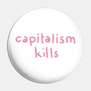 Capitalism Kills - pink Pin