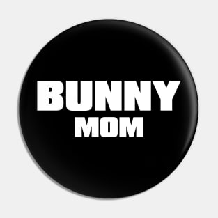 bunny mom Pin