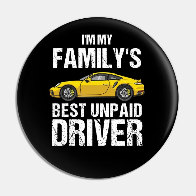 I'm My Family's Best Unpaid Driver Pin by Skanderarr