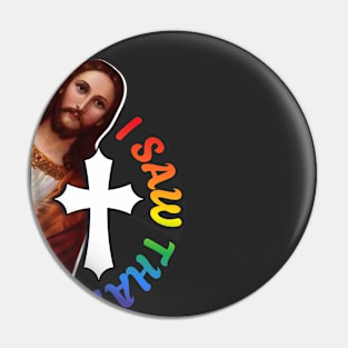 meme ' i saw That ' jesus Pin