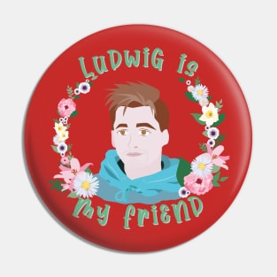 Ludwig is my friend Pin