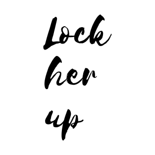 Lock her up T-Shirt