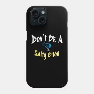 Don’t Be A Salty Bitch - Hand and Salt Phone Case