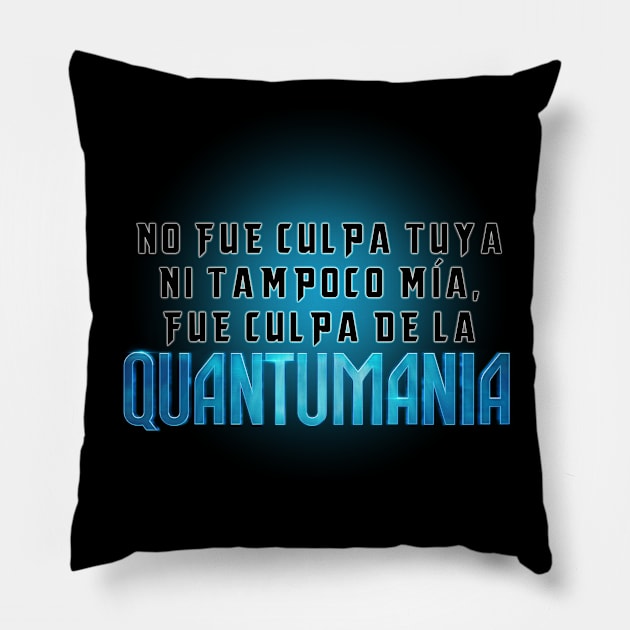 No fue culpa tuya, fue culpa de la Quantumania Pillow by Javibuart