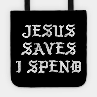 Jesus Saves I Spend Tote