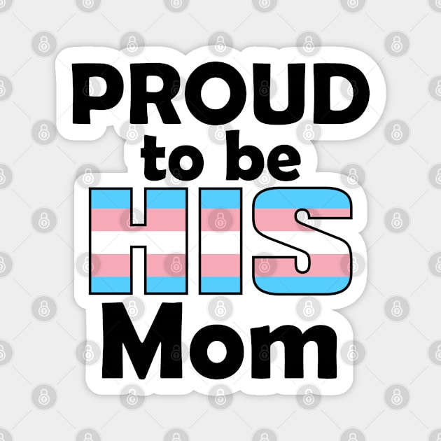 Proud to be HIS Mom (Trans Pride) Magnet by DraconicVerses