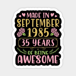 Made In September 1985 Happy Birthday To Me You Mom Sister Daughter 35 Years Of Being Awesome Magnet