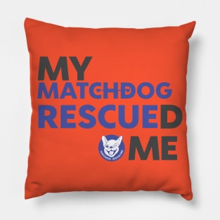 My MatchDog Rescued Me (purple) Pillow