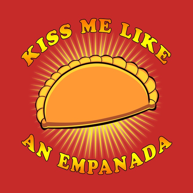 Kiss me like an Empanada by scoffin