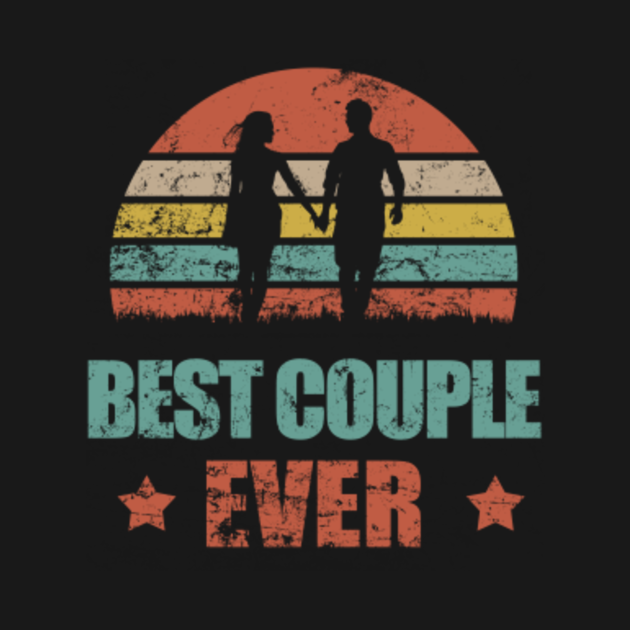 Best Couple Ever Best Couple Ever T Shirt Teepublic 3754