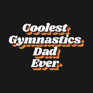 Coolest Gymnastics Dad Ever T-Shirt