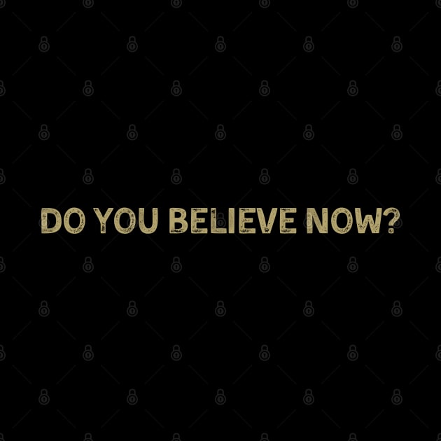 Do You Believe Now by deafcrafts