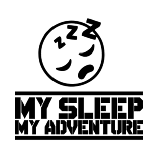 MY SLEEP MY ADVENTURE 2 T-Shirt