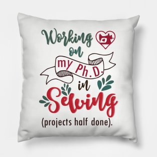 PhD in Sewing - sew quilt quilting Pillow