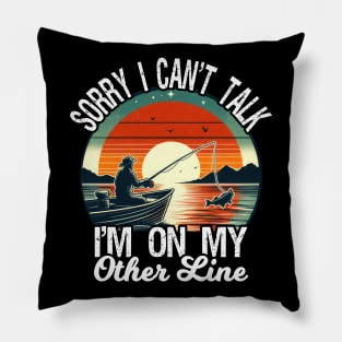 Sorry I Can't Talk I'm On My Other Line, Funny Fishing Pillow