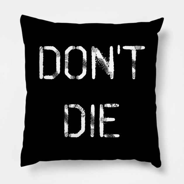 Don't Die Pillow by KStewart86