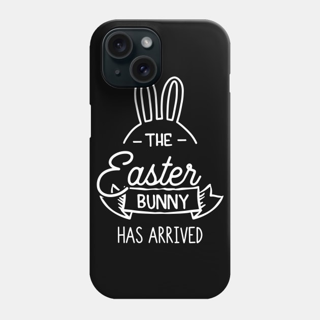 The Easter Bunny Has Arrived Phone Case by ThrivingTees