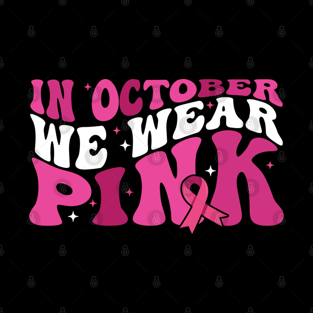 In October We Wear Pink flower groovy Breast Cancer Awareness Ribbon Cancer Ribbon Cut by Gaming champion