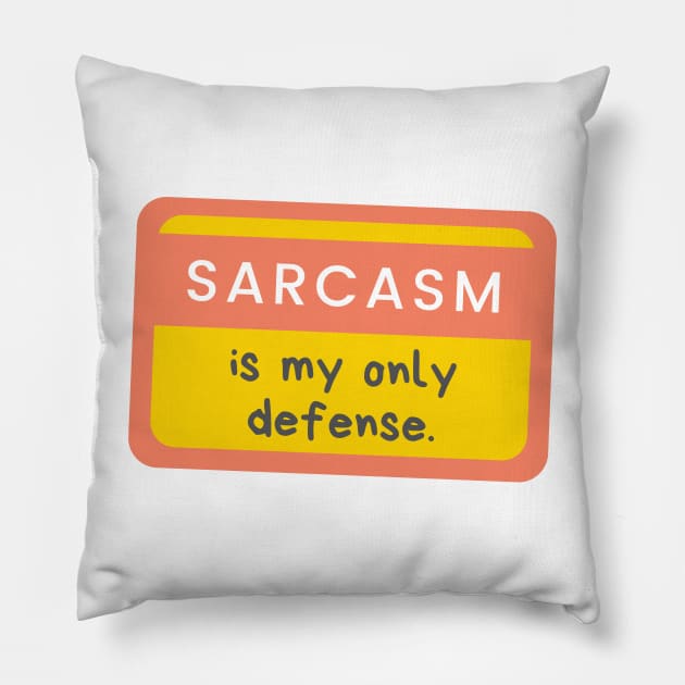 Sarcasm Is My Only Defense Pillow by casualism