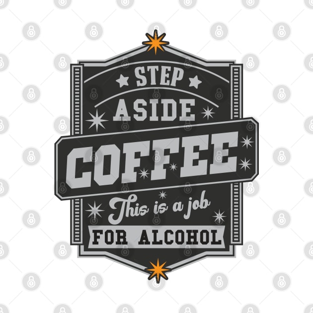 Step Aside Coffee This Is A Job For Alcohol by djwalesfood