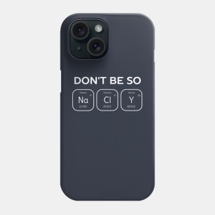Don't Be Salty Science Pun T-Shirt Phone Case