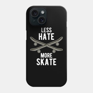 Less Hate More Skate Skateboard Skateboarding Fun Phone Case