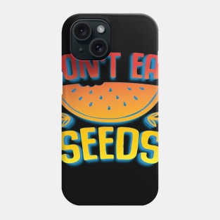 Don't Eat Seeds Phone Case