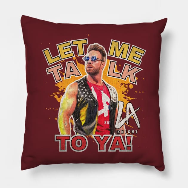 LA Knight Let Me Talk To Ya! Pillow by SIX8OY