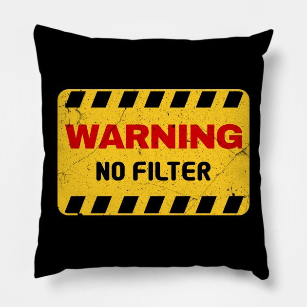 Warning No Filter Design For Unfiltered People Pillow by c1337s