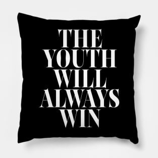 The Youth Will Always Win - Empowering Design Pillow