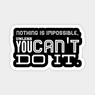 Nothing is impossible Magnet
