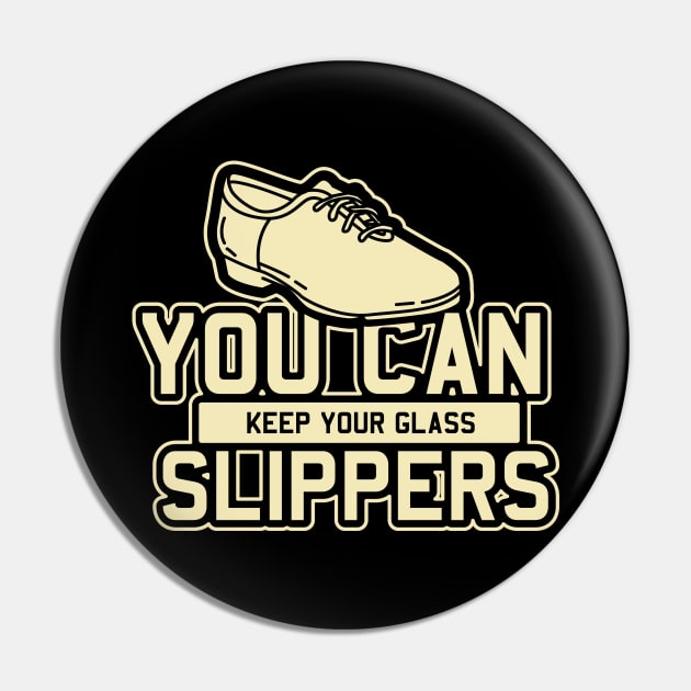 Tap Dance Gift " You Can Keep Your Glass Slippers " Pin by Design Seventytwo