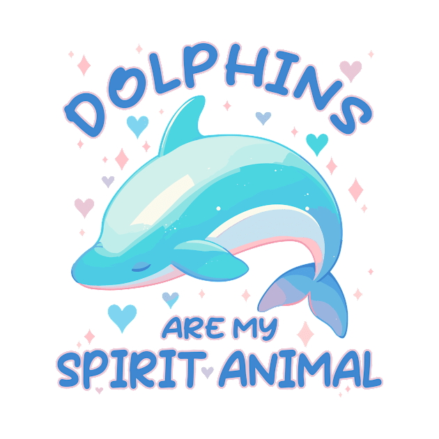 Kawaii - Dolphins Are My Spirit Animal by Kawaii Kingdom