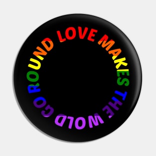 Love Makes The World Go Round Pin